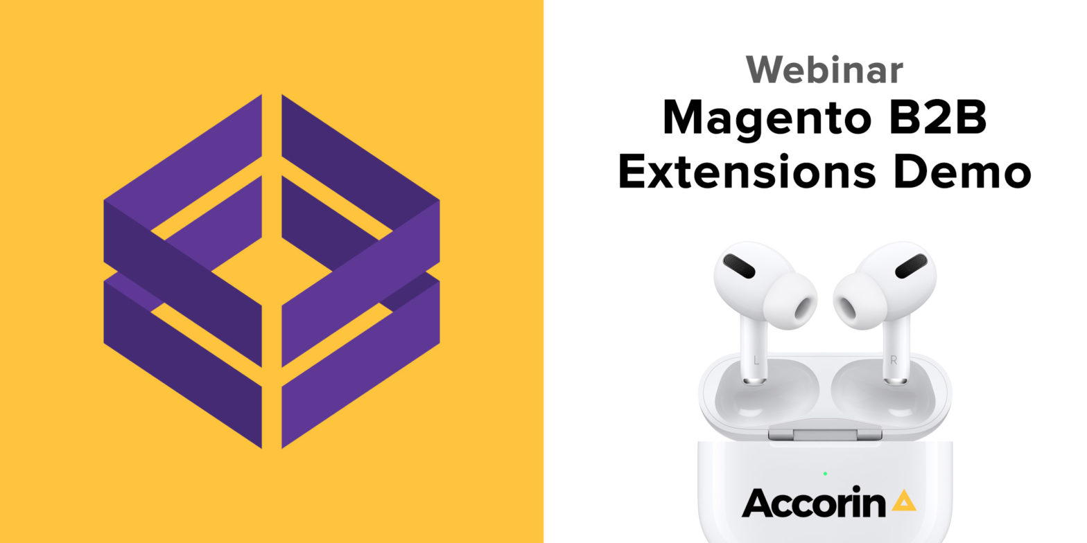 Accorin Webinar Magento 2 B2B Extensions Demo